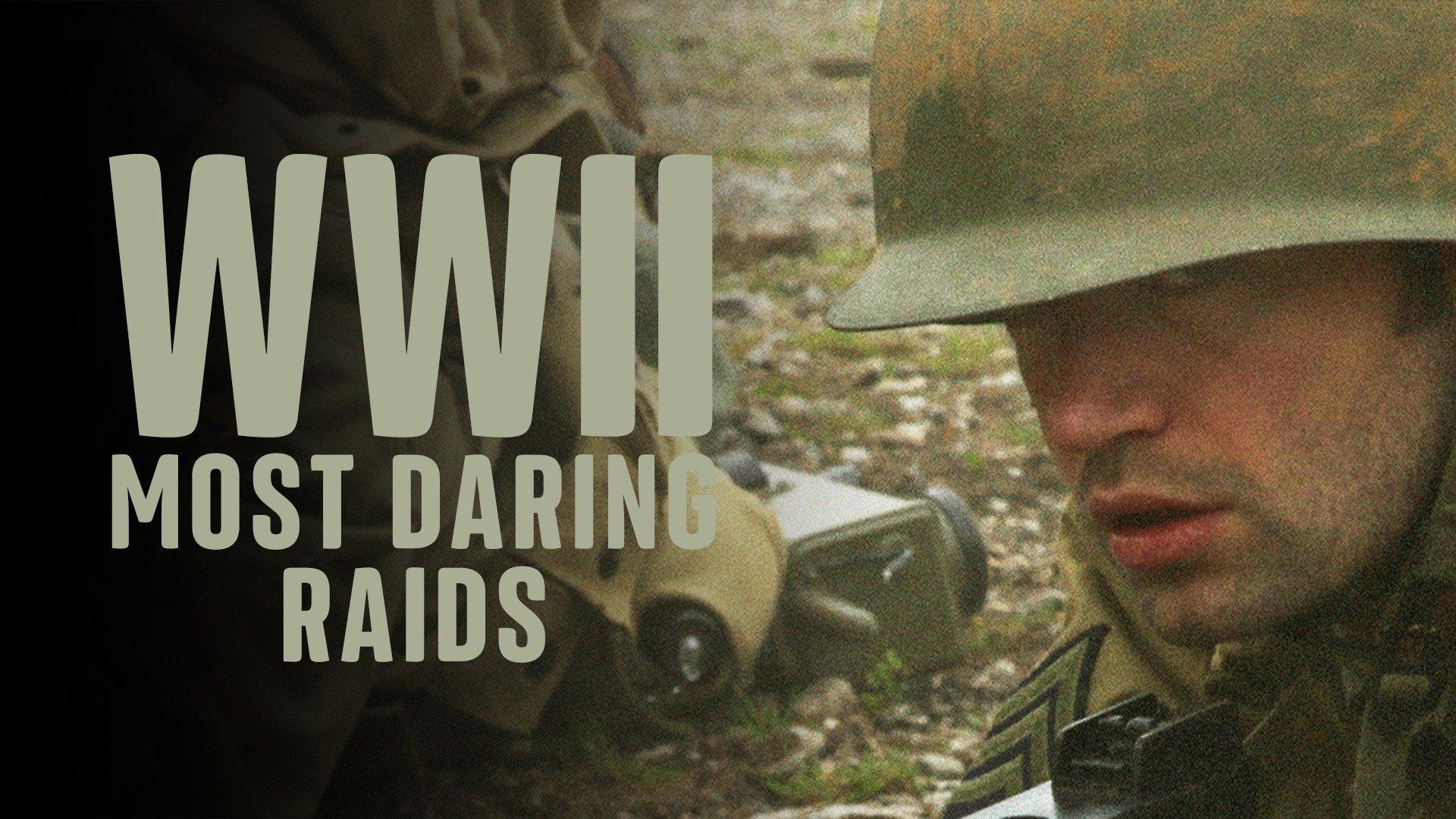 Watch WWII S Most Daring Raids Streaming Online On Philo Free Trial