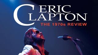 Eric Clapton - The 1970s Review