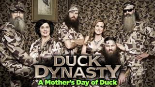 Duck Dynasty: A Mother's Day of Duck