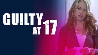  watch Guilty at 17
