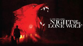 Late Phases: Night of the Lone Wolf