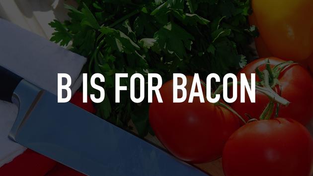 B is for Bacon