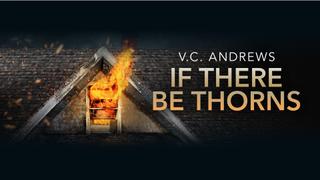 V.C. Andrews' If There Be Thorns