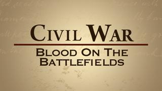 Civil War: Blood on the Battlefields