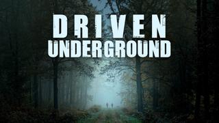Driven Underground
