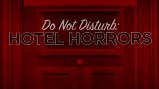 Do Not Disturb: Hotel Horrors