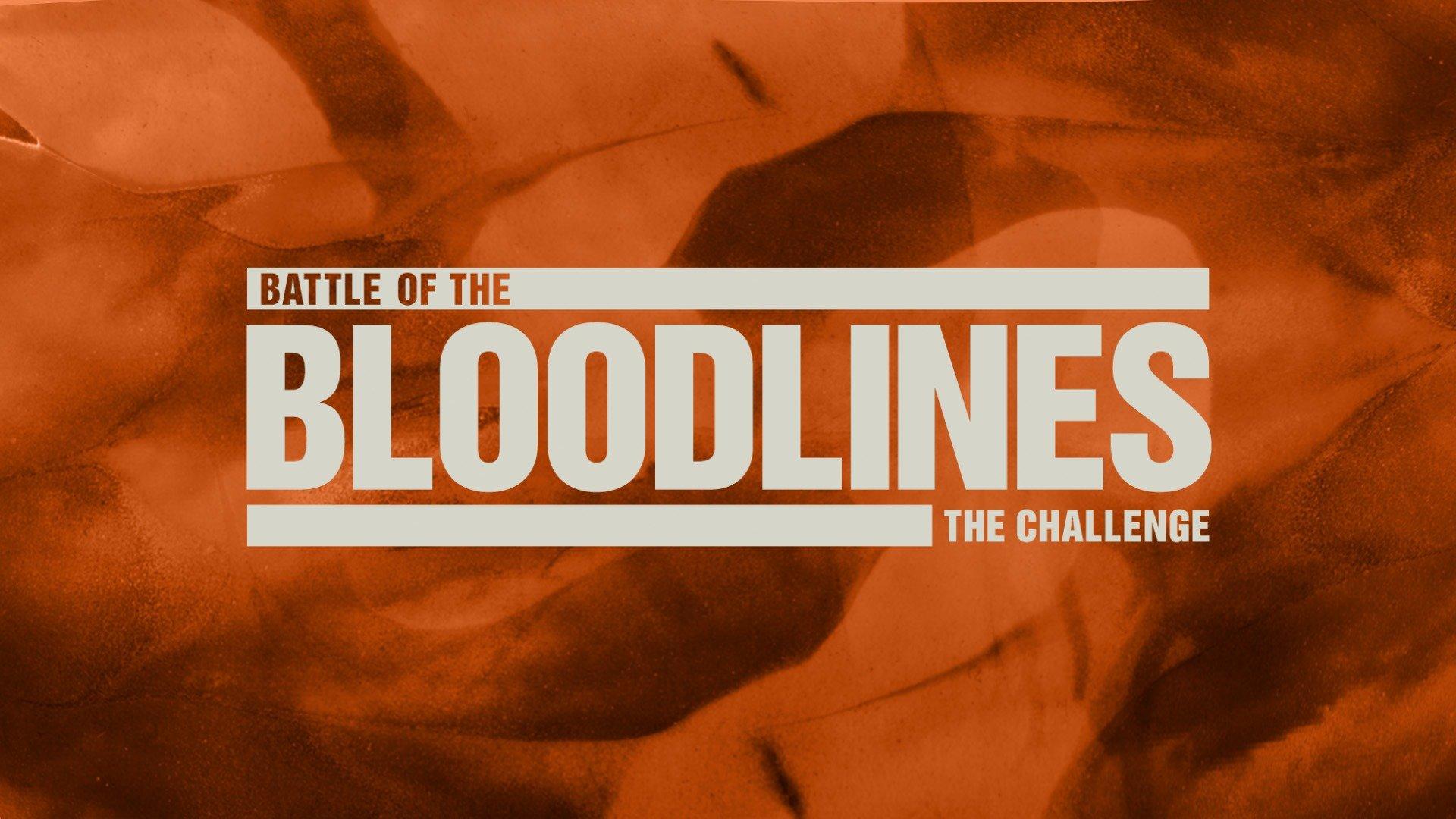 The Challenge Battle Of The Bloodlines