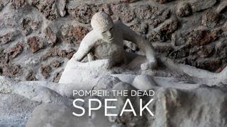 Pompeii: The Dead Speak