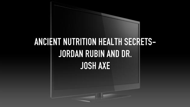 Ancient Nutrition Health Secrets- Jordan Rubin and Dr. Josh Axe