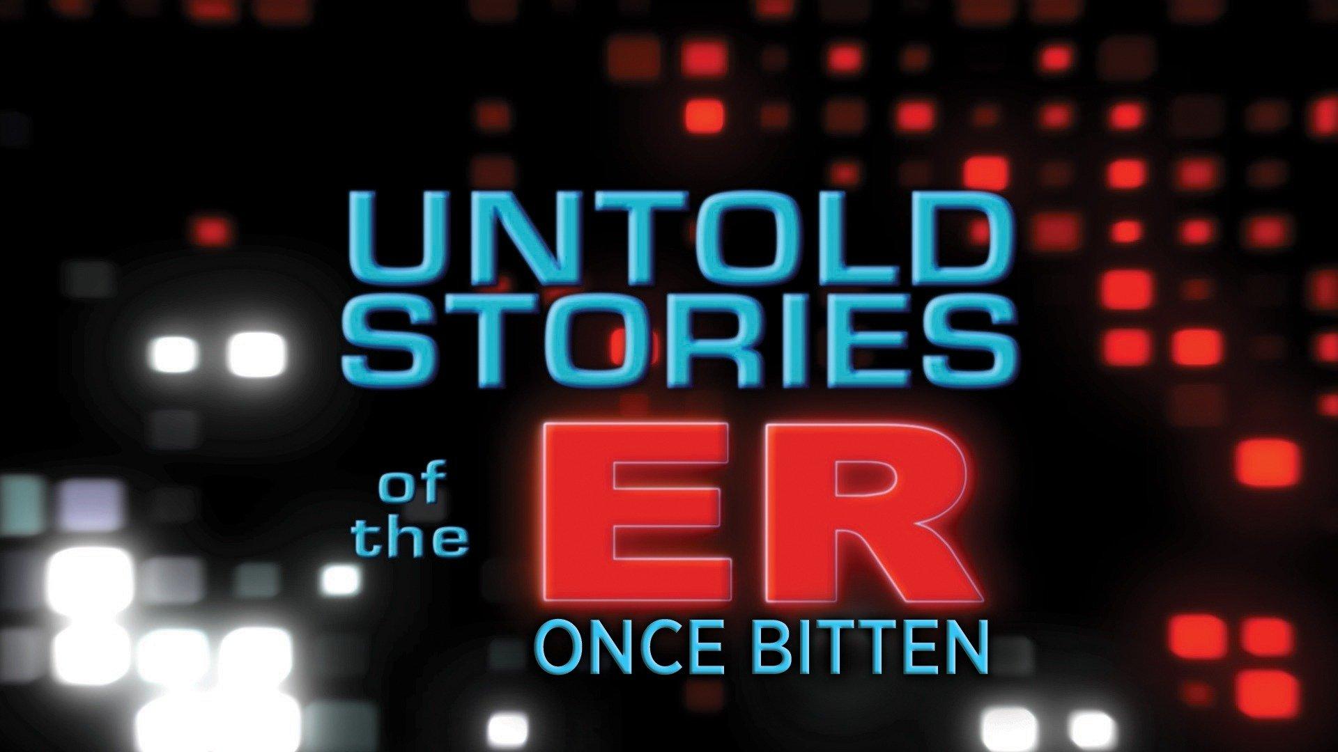 Watch Untold Stories of the ER: Once Bitten Streaming Online on Philo