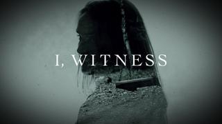 I, Witness
