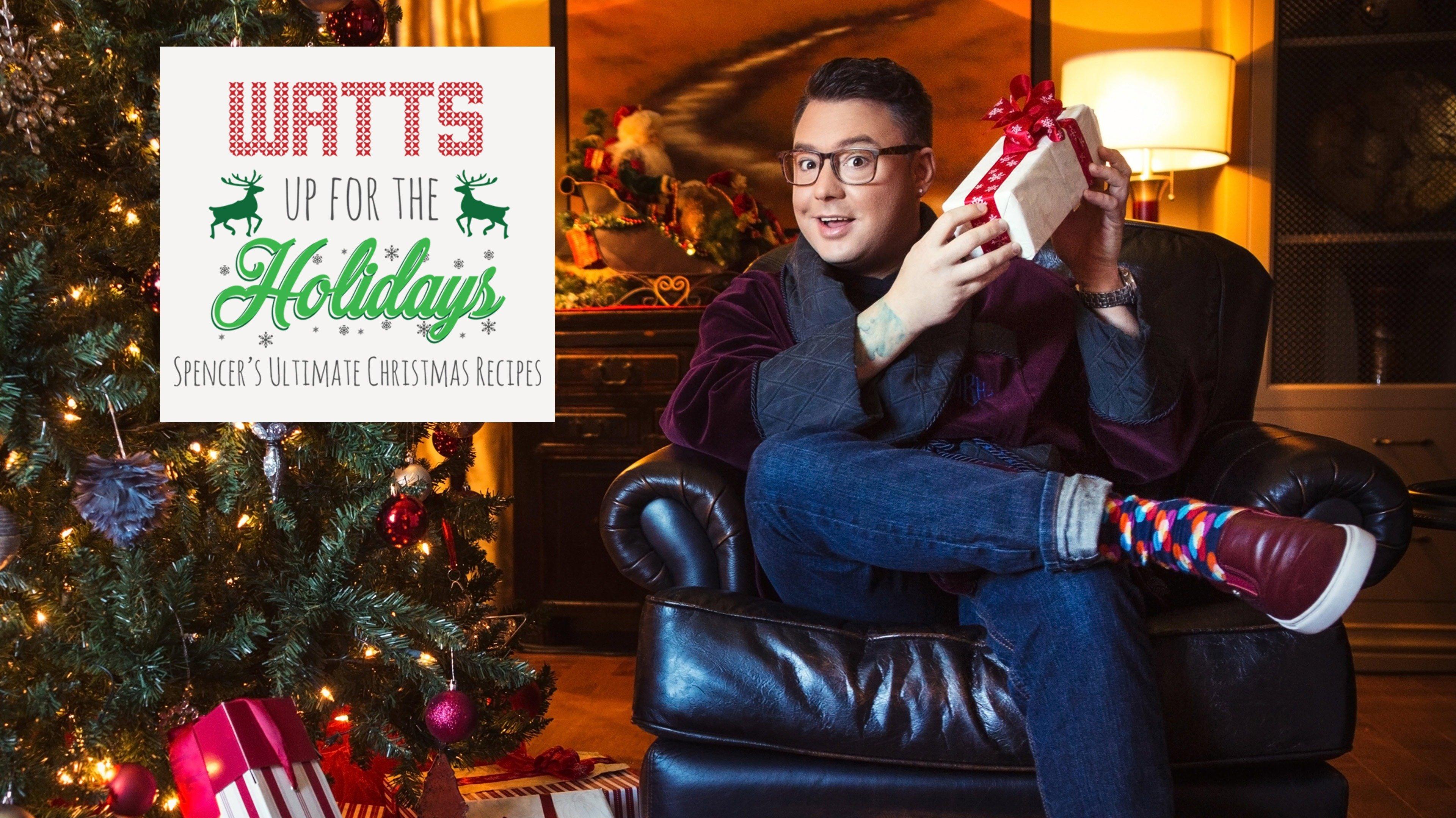 Watts Up For The Holidays Spencer s Ultimate Christmas Recipes Watts Up For The Holidays Spencer s Ultimate Christmas Recipes
