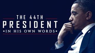  watch The 44th President: In His Own Words