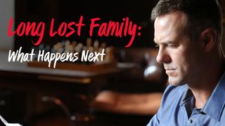 Long Lost Family: What Happened Next
