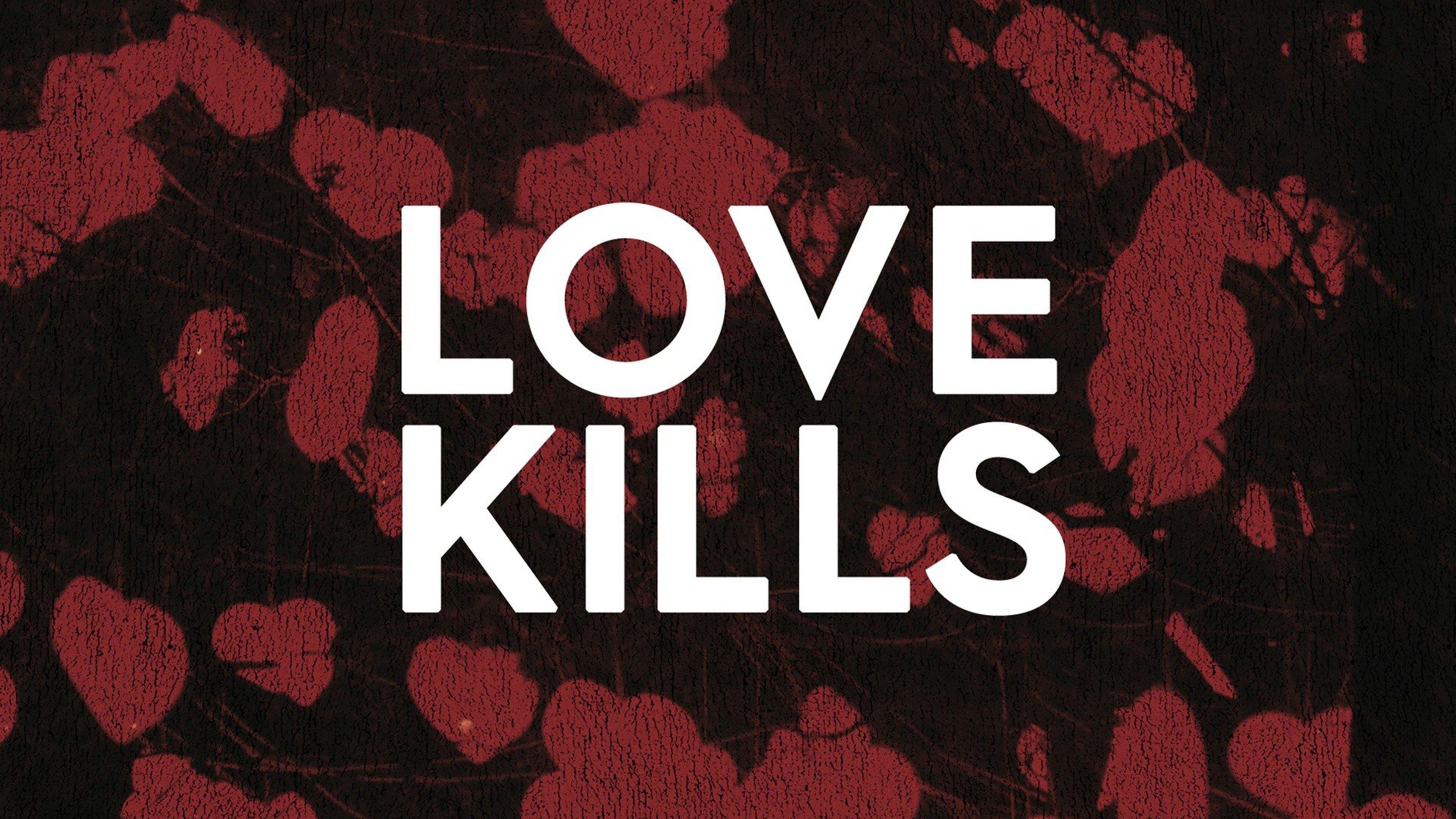 Love kills