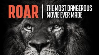 Roar: The Most Dangerous Movie Ever Made
