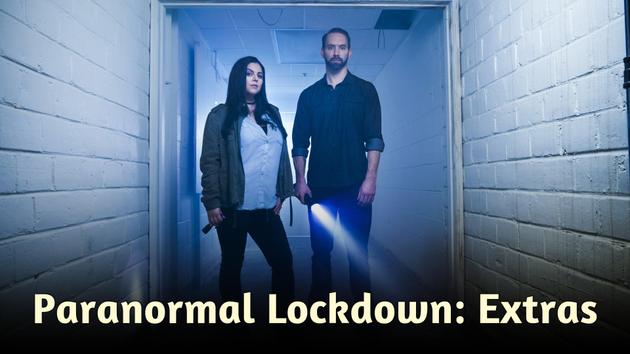 Paranormal Lockdown: Extras