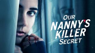 Our Nanny's Killer Secret