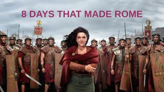 8 Days That Made Rome