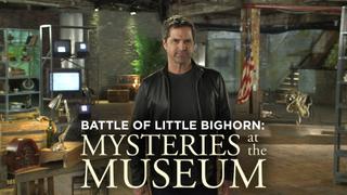 Battle of Little Bighorn: Mysteries at the Museum