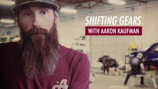 Shifting Gears With Aaron Kaufman