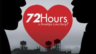 72 Hours: A Brooklyn Love Story?