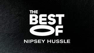 The Best of Nipsey Hussle