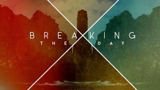 Breaking the Day