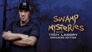 Swamp Mysteries with Troy Landry: Enhanced Edition
