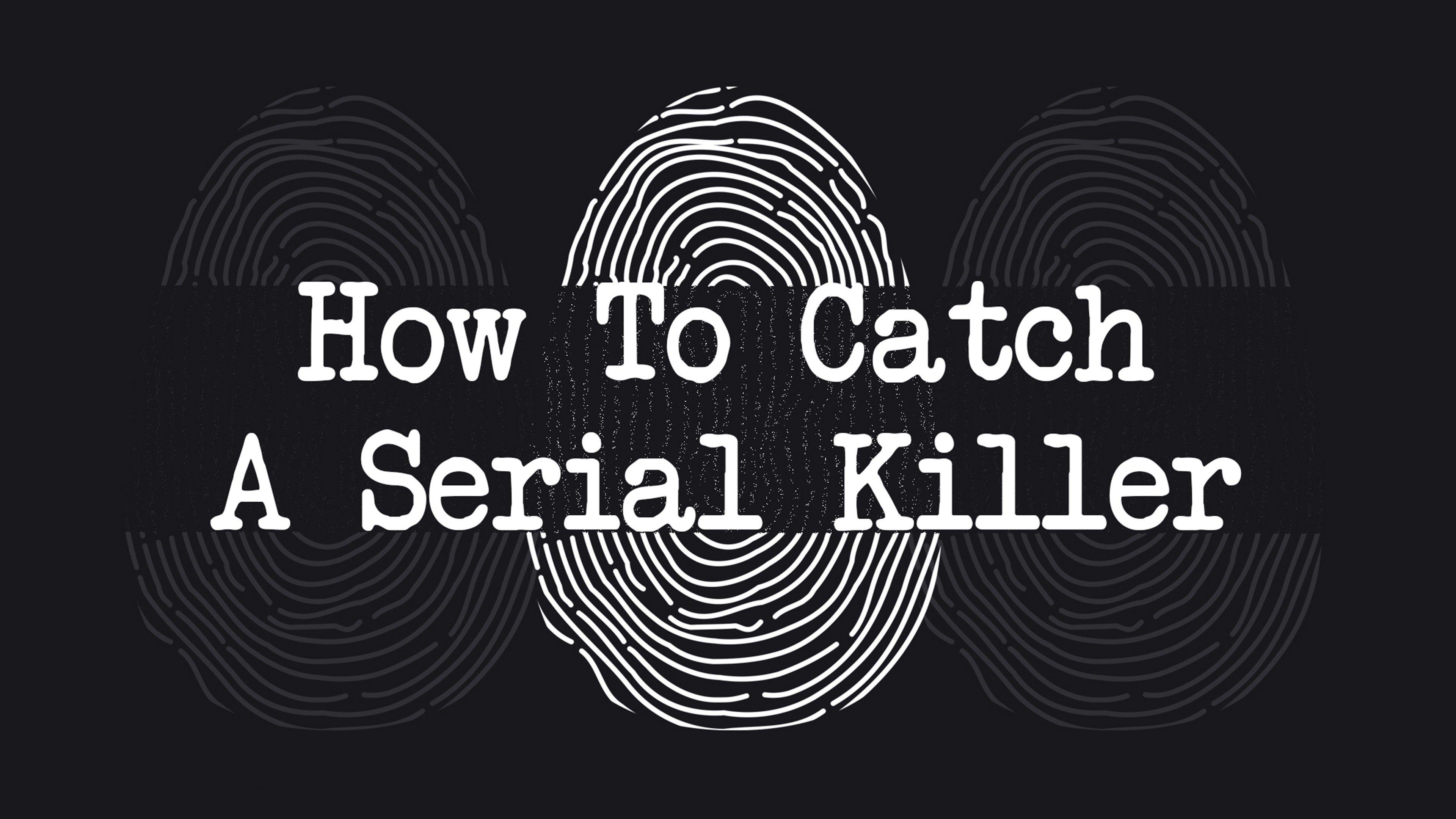 How To Catch A Serial Killer