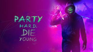 Party Hard Die Young