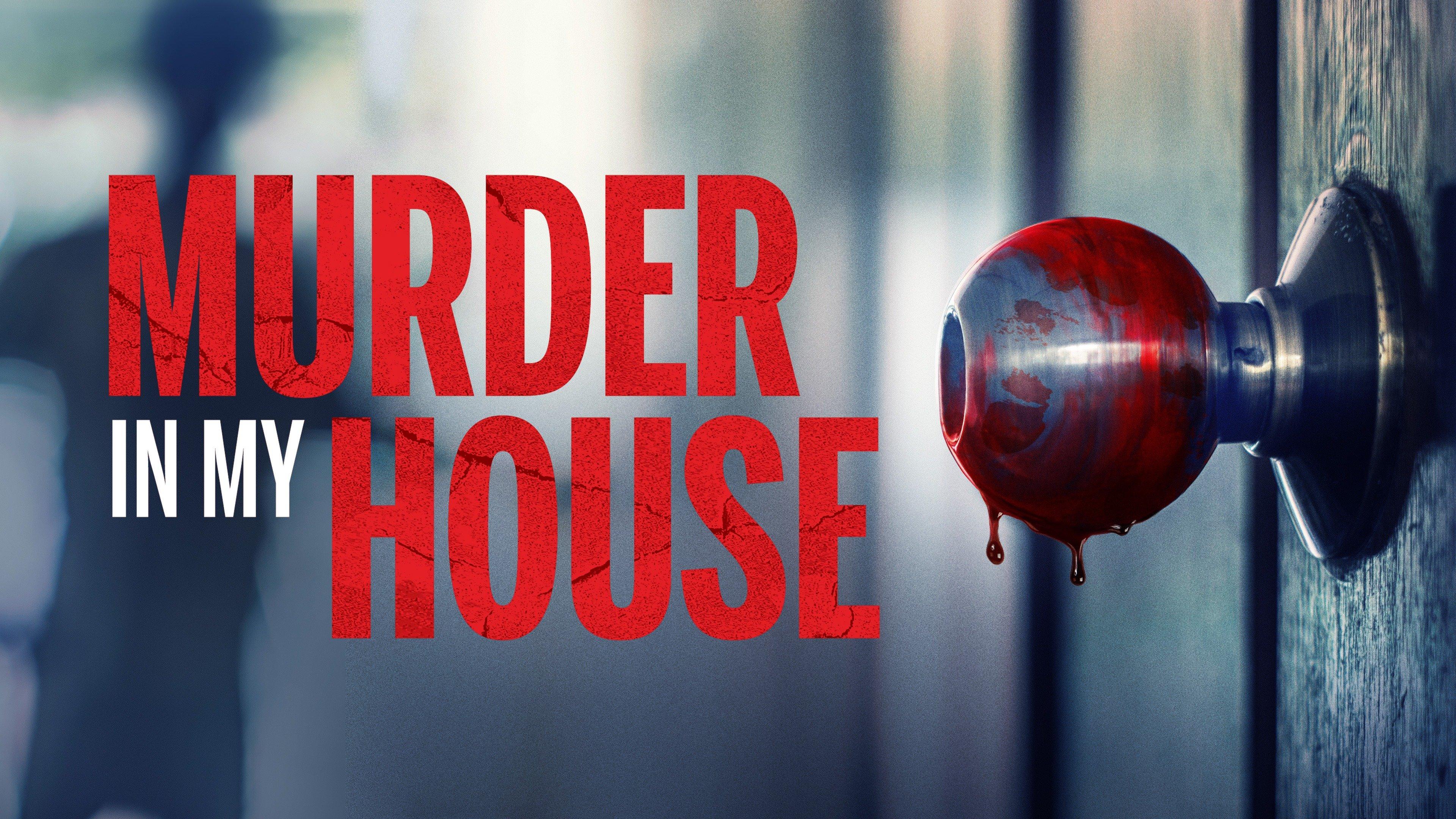 Watch Murder In My House Streaming Online On Philo Free Trial 