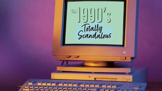 The 1990s: Totally Scandalous