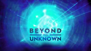 Beyond the Unknown