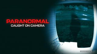 Paranormal Caught on Camera
