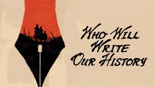  watch Who Will Write Our History