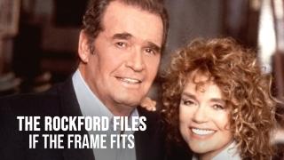  watch The Rockford Files: If the Frame Fits