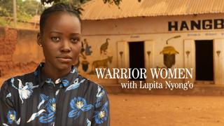 Warrior Women with Lupita Nyong'o