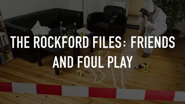 The Rockford Files: Friends and Foul Play