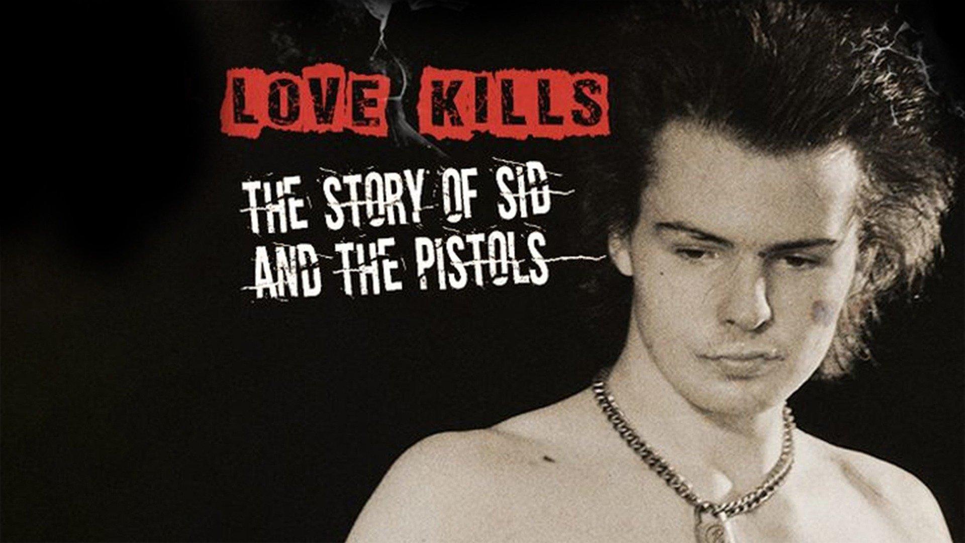 Watch Love Kills: The Story of Sid and The Pistols Streaming Online on