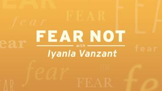 Fear Not With Iyanla Vanzant