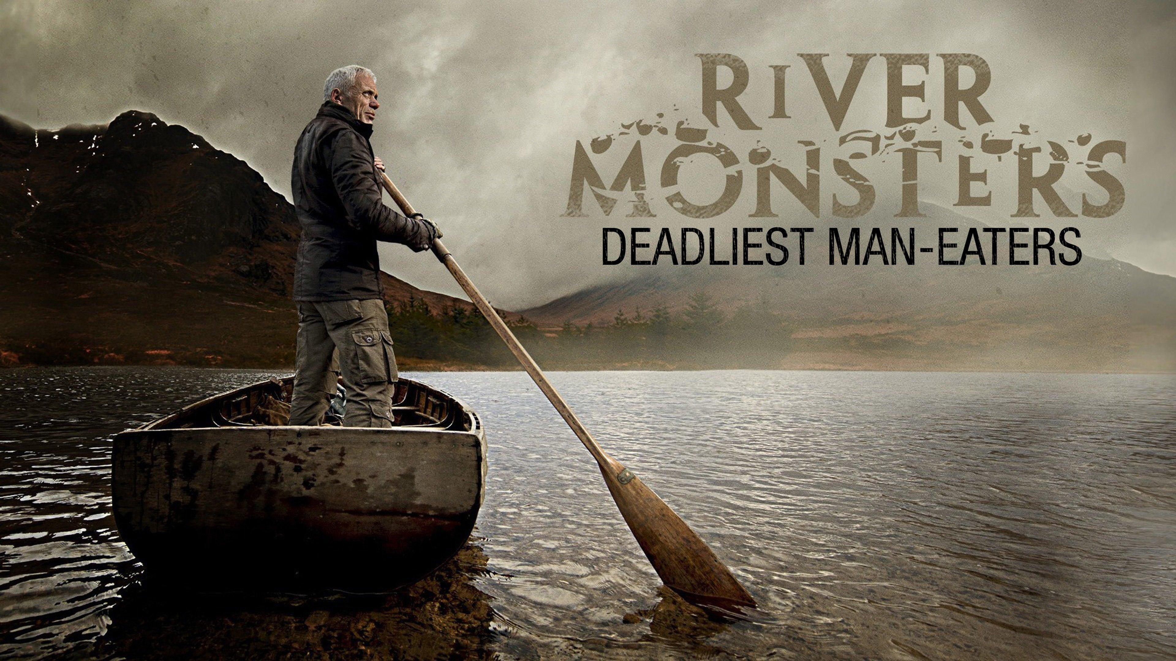 River Monsters Deadliest ManEaters