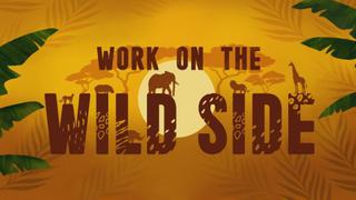 Work on the Wild Side