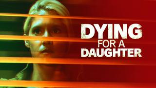 Dying For a Daughter