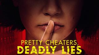 Pretty Cheaters, Deadly Lies