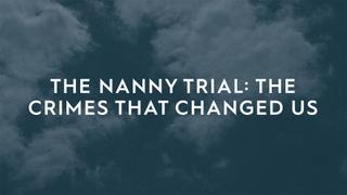 The Nanny Trial: The Crimes That Changed Us