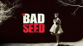 The Bad Seed