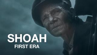 Shoah: First Era