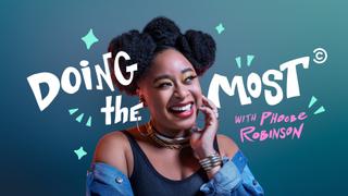 Doing the Most With Phoebe Robinson