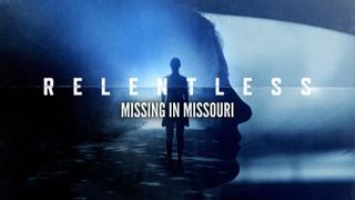 Relentless: Missing in Missouri